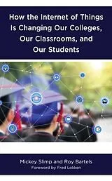 Kartonierter Einband (Kt) How the Internet of Things is Changing Our Colleges, Our Classrooms, and Our Students von Mickey Slimp, Roy Bartels