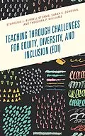 E-Book (epub) Teaching through Challenges for Equity, Diversity, and Inclusion (EDI) von Stephanie L. Burrell Storms, Sarah K. Donovan, Theodora P. Williams