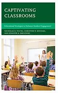 E-Book (epub) Captivating Classrooms von Nicholas D. Young, Christine N. Michael, Jennifer A. Smolinski