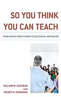 E-Book (epub) So You Think You Can Teach von William M. Cockrum, Wendy W. Murawski