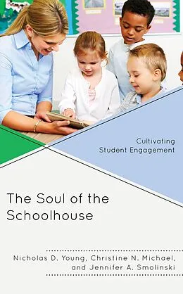 E-Book (epub) The Soul of the Schoolhouse von Nicholas D. Young, Christine N. Michael, Jennifer A. Smolinski