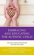 E-Book (epub) Embracing and Educating the Autistic Child von Nicholas D. Young, Kristen Bonanno-Sotiropoulos, Melissa A. Mumby