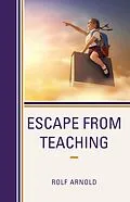 E-Book (epub) Escape from Teaching von Rolf Arnold
