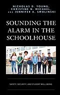 E-Book (epub) Sounding the Alarm in the Schoolhouse von Nicholas D. Young, Christine N. Michael, Jennifer A. Smolinski