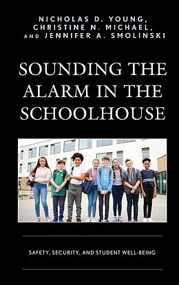 E-Book (epub) Sounding the Alarm in the Schoolhouse von Nicholas D. Young, Christine N. Michael, Jennifer A. Smolinski