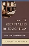 E-Book (epub) The U.S. Secretaries of Education von Catherine L. Sommervold