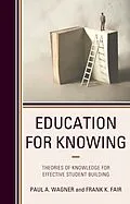 E-Book (epub) Education for Knowing von Paul A. Wagner, Frank K. Fair