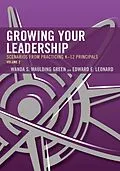 E-Book (epub) Growing Your Leadership: Scenarios from Practicing K-12 Principals von Wanda S. Maulding Green, Edward E. Leonard