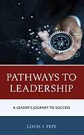 E-Book (epub) Pathways to Leadership von Louis J. Pepe