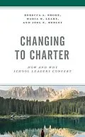 E-Book (epub) Changing to Charter von Rebecca A. Shore, Maria M. Leahy, Joel E. Medley