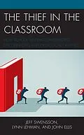E-Book (epub) The Thief in the Classroom von Jeff Swensson, Lynn Lehman, John Ellis