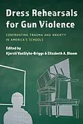 E-Book (epub) Dress Rehearsals for Gun Violence von Kjersti Vanslyke-Briggs, Elizabeth A. Bloom