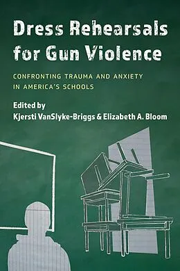 E-Book (epub) Dress Rehearsals for Gun Violence von Kjersti Vanslyke-Briggs, Elizabeth A. Bloom