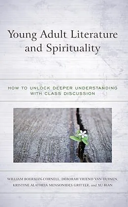 E-Book (epub) Young Adult Literature and Spirituality von William Boerman-Cornell, Deborah Vriend Van Duinen, Kristine Alatheia Mensonides Gritter