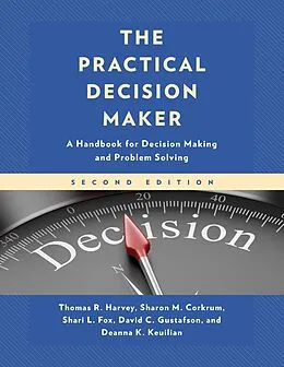E-Book (epub) The Practical Decision Maker von Thomas R. Harvey, Sharon M. Corkrum, Shari L. Fox