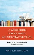 E-Book (epub) A Workbook for Reading Argumentative Texts von James E. Scheuermann