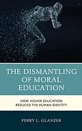 E-Book (epub) The Dismantling of Moral Education von Perry L. Glanzer