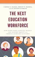 E-Book (epub) The Next Education Workforce von Carole G. Basile, Brent W. Maddin, R. Lennon Audrain