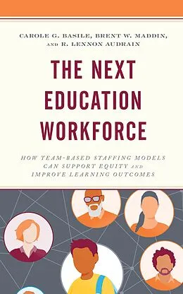 E-Book (epub) The Next Education Workforce von Carole G. Basile, Brent W. Maddin, R. Lennon Audrain