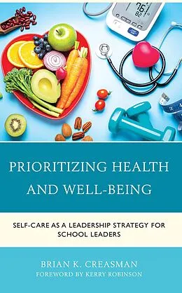 E-Book (epub) Thriving: School Leaders Reclaiming their Health, Well-being, and Purpose von Brian K. Creasman