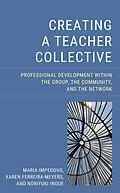 E-Book (epub) Creating a Teacher Collective von Maria Impedovo, Karen Ferreira-Meyers, Noriyuki Inoue