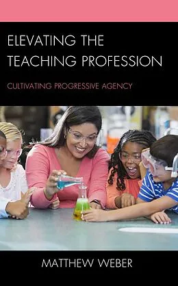 E-Book (epub) Elevating the Teaching Profession von Matthew Weber