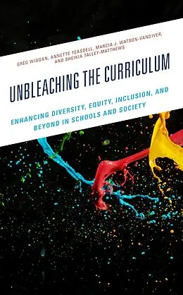 E-Book (epub) Unbleaching the Curriculum von Greg Wiggan, Annette Teasdell, Marcia J. Watson-Vandiver