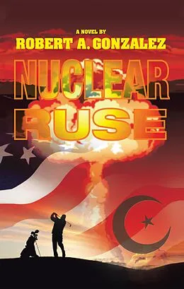 E-Book (epub) Nuclear Ruse von Robert A. Gonzalez