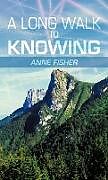 Livre Relié A Long Walk to Knowing de Anne Fisher