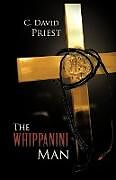 Kartonierter Einband The Whippanini Man von C. David Priest