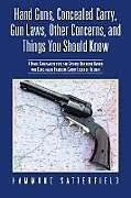 Couverture cartonnée Hand Guns, Concealed Carry, Gun Laws, Other Concerns, and Things You Should Know de Hammond Satterfield