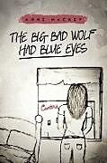 Couverture cartonnée The Big Bad Wolf Had Blue Eyes de Anne Mackey