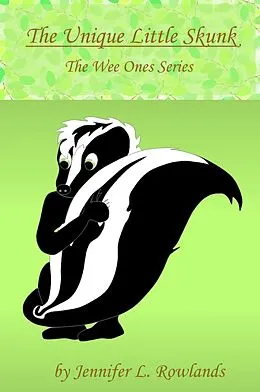 E-Book (epub) The Unique Little Skunk (Wee Ones, #2) von Jennifer L. Rowlands