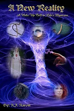 E-Book (epub) A New Reality - A wake up call to life's mysteries. von A. J. Aaron