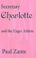 E-Book (epub) Secretary Charlotte and the Eager Athlete von Paul Zante