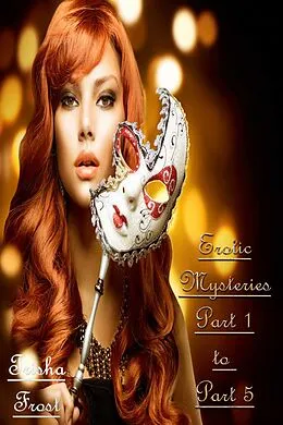 E-Book (epub) Erotic Mysteries - Part 1 to Part 5 von Trisha Frost