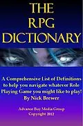 E-Book (epub) Role Playing Games Dictionary - An Easy to Understand Guide - It's Not What You Play, It's How You Play von Advanced Buy Media Group