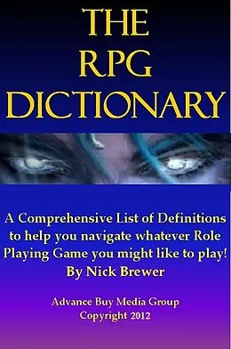 E-Book (epub) Role Playing Games Dictionary - An Easy to Understand Guide - It's Not What You Play, It's How You Play von Advanced Buy Media Group