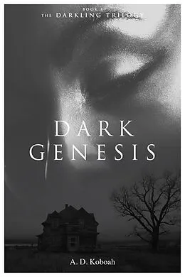 E-Book (epub) Dark Genesis (The Darkling Trilogy, Book 1) von A D Koboah