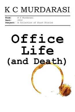 E-Book (epub) Office Life (and Death) von K C Murdarasi