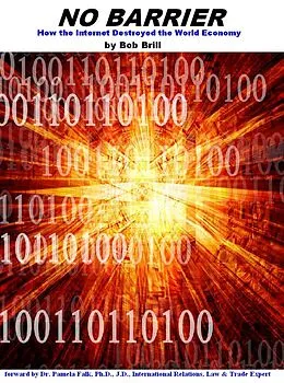E-Book (epub) NO BARRIER: How the Internet Destroyed the World Economy von Bob Brill