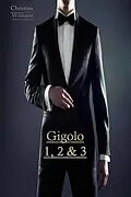 E-Book (epub) Gigolo Volume 1, 2 & 3 von Christina Williams