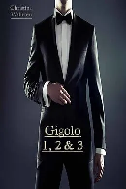 E-Book (epub) Gigolo Volume 1, 2 & 3 von Christina Williams