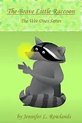 E-Book (epub) The Brave Little Raccoon (Wee Ones, #3) von Jennifer L. Rowlands