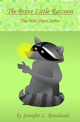 E-Book (epub) The Brave Little Raccoon (Wee Ones, #3) von Jennifer L. Rowlands