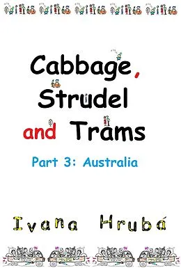 E-Book (epub) Cabbage, Strudel and Trams (Part 3: Australia) von Ivana Hruba