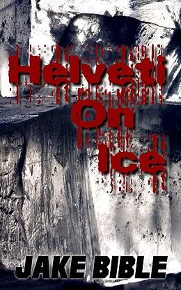 E-Book (epub) Helveti On Ice von Jake Bible