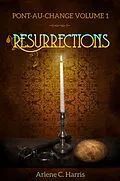E-Book (epub) Pont-au-Change Volume I: Resurrections von Arlene C. Harris