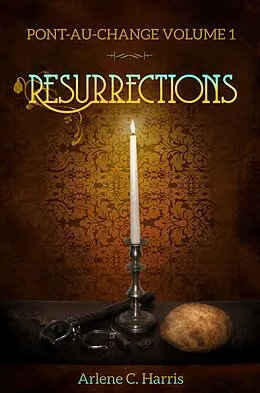E-Book (epub) Pont-au-Change Volume I: Resurrections von Arlene C. Harris