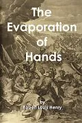 E-Book (epub) The Evaporation of Hands von Robert Louis Henry
